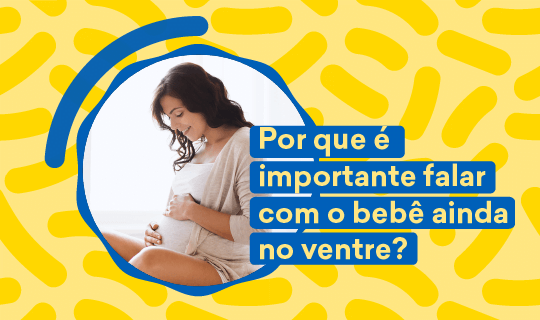 Por que é importante falar com bebê ainda no ventre